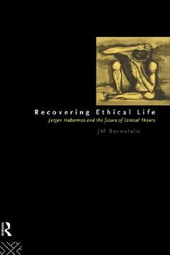 portada recovering ethical life: jurgen habermas and the future of critical theory (en Inglés)