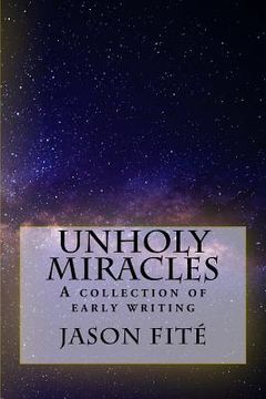 portada Unholy Miracles/The Thirteenth Rose: A collection of early writing (en Inglés)