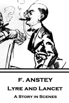 portada F. Anstey - Lyre and Lancet: A Story in Scenes (en Inglés)