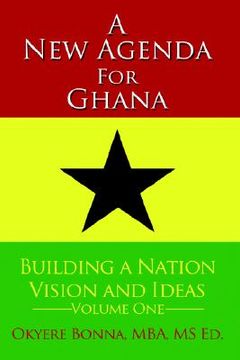 portada a new agenda for ghana: building a nation on vision and ideas volume one (en Inglés)