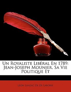 portada un royaliste lib ral en 1789: jean-joseph mounier, sa vie politique et (en Inglés)