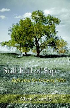 portada still full of sap: reflections on growing older (en Inglés)