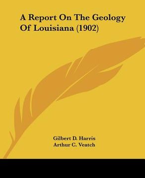 portada a report on the geology of louisiana (1902) (en Inglés)