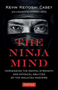 portada The Ninja Mind: Harnessing the Mental Strength and Physical Abilities of the Ninjutsu Masters (in English)