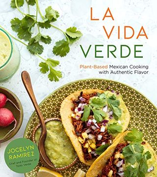 portada La Vida Verde: Plant-Based Mexican Cooking With Authentic Flavor (en Inglés)