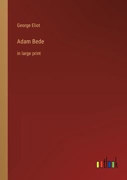 portada Adam Bede: in large print (en Inglés)