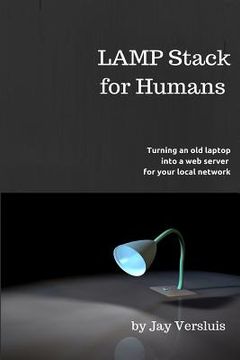 portada LAMP Stack for Humans: How to turn a laptop into a web server on your local network (en Inglés)