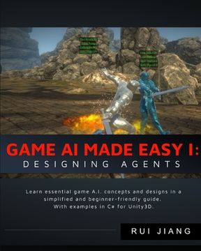 portada Game A.I. Made Easy: Designing Agents: With Unity3D Examples (en Inglés)