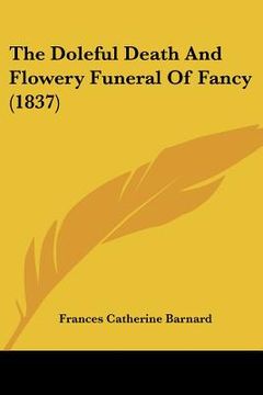 portada the doleful death and flowery funeral of fancy (1837) (in English)