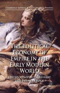 portada The Political Economy of Empire in the Early Modern World (en Inglés)