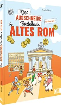 portada Das Ausschneide-Bastelbuch Altes rom Basteln, Spielen & Lernen. Für Kinder ab 6 Jahren (in German)