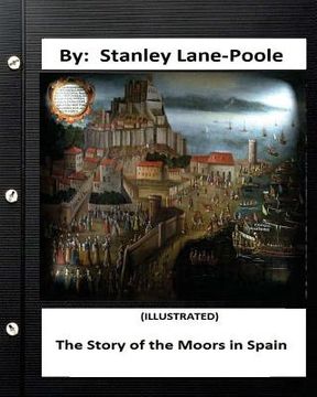 portada The Story of the Moors in Spain. by Stanley Lane-Poole (ILLUSTRATED) (in English)