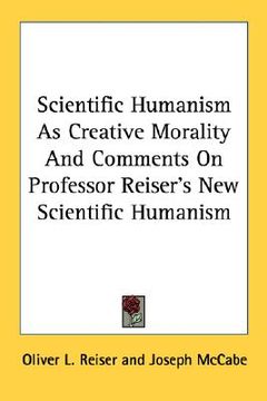 portada scientific humanism as creative morality and comments on professor reiser's new scientific humanism (in English)