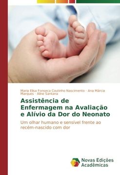 portada Assistência de Enfermagem na Avaliação e Alívio da Dor do Neonato: Um olhar humano e sensível frente ao recém-nascido com dor