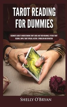 portada Tarot Reading for Dummies: Beginner's Guide to Understanding Tarot Cards and Their Meanings, Psychic Tarot Reading, Simple Tarot Spreads, History 