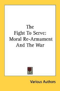portada the fight to serve: moral re-armament and the war (en Inglés)