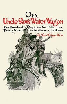 portada on uncle sam's water wagon: 500 recipes for delicious drinks, which can be made at home (en Inglés)