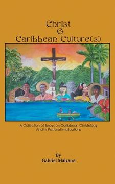 portada Christ & Caribbean Culture(s): A Collection of Essays on Caribbean Christology and Its Pastoral Implications (en Inglés)