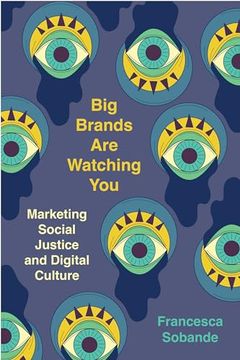portada Big Brands are Watching You: Marketing Social Justice and Digital Culture 