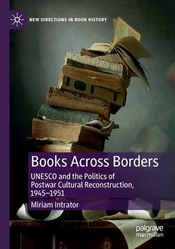 portada Books Across Borders: UNESCO and the Politics of Postwar Cultural Reconstruction, 1945-1951 (en Inglés)