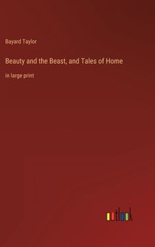 portada Beauty and the Beast, and Tales of Home: in large print (in English)