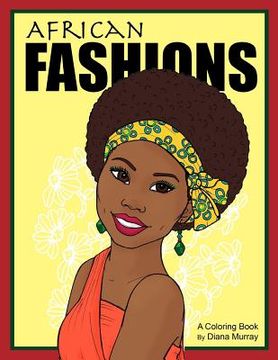 portada African Fashions: A Fashion Coloring Book Featuring 24 Beautiful Women From 12 Countries in Africa (en Inglés)