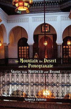 portada the mountain, the desert and the pomegranate: stories from morocco and beyond (in English)