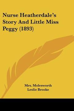 portada nurse heatherdale's story and little miss peggy (1893) (en Inglés)