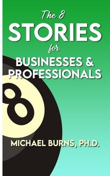 portada The 8 Stories for Businesses & Professionals (en Inglés)
