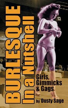portada Burlesque In a Nutshell - Girls, Gimmicks & Gags (hardback) (en Inglés)