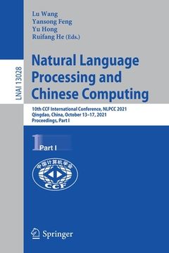 portada Natural Language Processing and Chinese Computing: 10th Ccf International Conference, Nlpcc 2021, Qingdao, China, October 13-17, 2021, Proceedings, Pa (en Inglés)