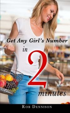 portada Get Any Girl's Number in 2 Minutes: (Quick Sex Lessons, Book 1) (Volume 1)