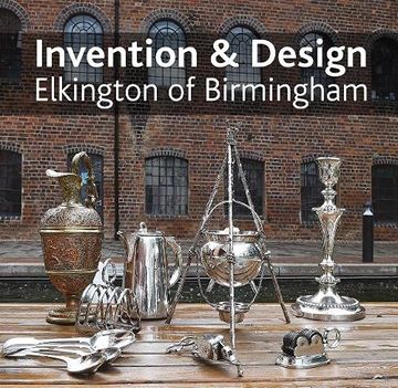 portada Invention & Design: Elkington of Birmingham (en Inglés)