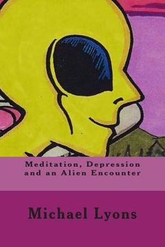 portada Meditation, Depression and an Alien Encounter (en Inglés)