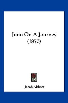 portada juno on a journey (1870) (en Inglés)