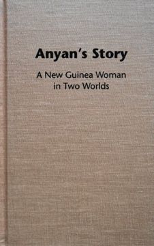 portada Anyan's Story: A new Guinea Woman in two Worlds (en Inglés)