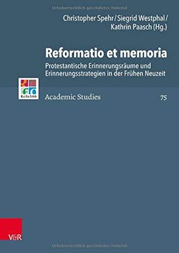 portada Reformatio Et Memoria: Protestantische Erinnerungsraume Und Erinnerungsstrategien in Der Fruhen Neuzeit (en Alemán)