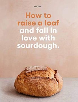 portada How to Raise a Loaf: And Fall in Love With Sourdough (en Inglés)