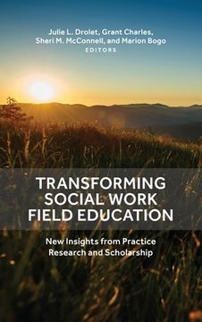 portada Transforming Social Work Field Education: New Insights from Practice Research and Scholarship (en Inglés)