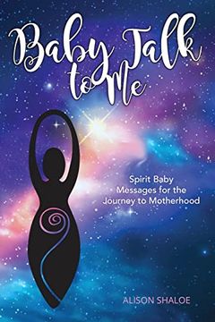 portada Baby Talk to me: Spirit Baby Messages for the Journey to Motherhood (en Inglés)