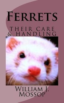 portada Ferrets: Their Care & Handling (en Inglés)