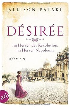 portada Désirée? Im Herzen der Revolution, im Herzen Napoleons: Roman (Außergewöhnliche Frauen Zwischen Aufbruch und Liebe, Band 13) (en Alemán)