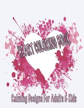 portada Heart Coloring Book Calming Designs For Adults & Kids: De-stress With Relaxing Designs