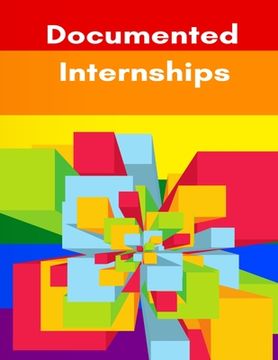 portada Documented Internships 1St Edition Student Version: Patient Care Internship Record Book & Career Organizer. (en Inglés)