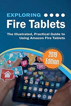 portada Exploring Fire Tablets: The Illustrated, Practical Guide to Using Amazon's Fire Tablet (Exploring Tech) (en Inglés)