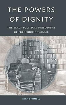 portada The Powers of Dignity: The Black Political Philosophy of Frederick Douglass (en Inglés)