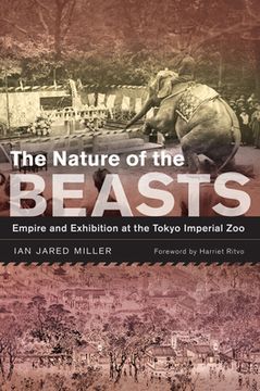 portada The Nature of the Beasts, Volume 27: Empire and Exhibition at the Tokyo Imperial zoo
