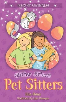 portada Glitter Jitters: Pet Sitters: Ready for Anything #4: A Funny Junior Reader Series (Ages 5-8) With a Sprinkle of Magic (in English)