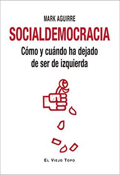 portada Socialdemocracia: Cómo y Cuándo ha Dejado de ser de Izquierda (in Spanish)