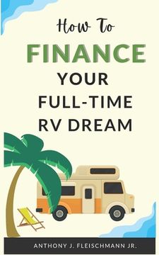 portada How To Finance Your Full-Time RV Dream (en Inglés)